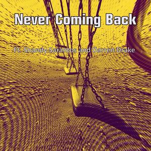 Never Coming Back (feat. Shandy Sarantos & Darren Drake)