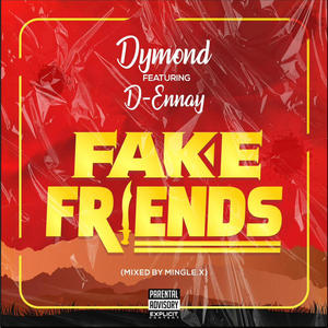 Fake Friends (feat. D-Ennay)