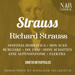 STRAUSS: SINFONIA DOMESTICA; DON JUAN; BURLESKE; DIE FRAU OHNE SCHATTEN; EINE ALPENSINFONIE; ELEKTRA