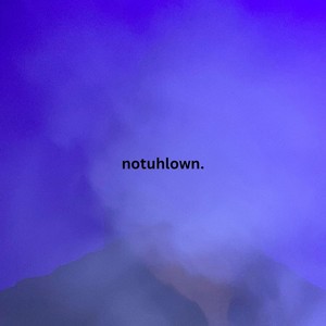 notuhlown. (Extended Mix|Explicit)