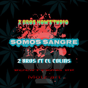 Somos Sangre (2 Bros Ft. El Colins) 2 Bros Hom´s-Tudio. Motz-Art. Bocifferari Hh. [Explicit]