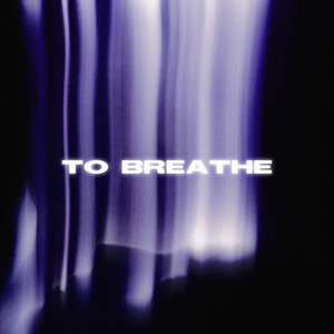 TO BREATHE (Sped Up)
