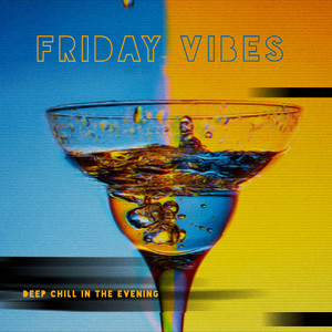 Friday Vibes – Deep Chill in the Evening