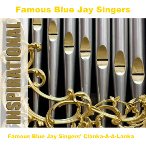 Famous Blue Jay Singers' Clanka-A-A-Lanka