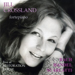 Fortepiano Recital: Crossland, Jill - BACH, J.S. / HANDEL, G.F. / SCARLATTI, D. (Live at Restoration House)