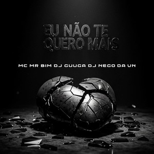 EU NÃO TE QUERO MAIS (Explicit)