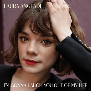 I'm Gonna Laugh You out of My Life