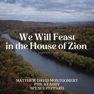 We Will Feast in the House of Zion (feat. Phil Keaggy & Spence Peppard)