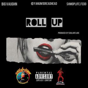 Roll up(feat. BigVaughn & Shmoplife.fedd) (Explicit)