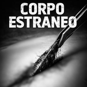 Corpo Estraneo (Explicit)