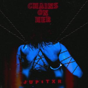 Chains On Her (Explicit)