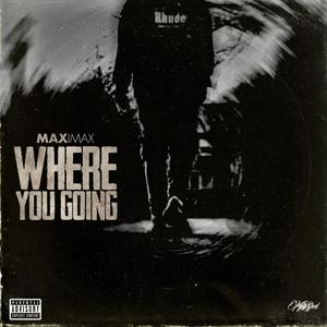 Where You Going (Explicit)