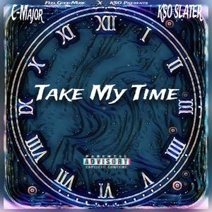 Take my time (feat. KSO Slater) [Explicit]