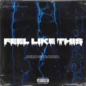 Feel Like This (Explicit)