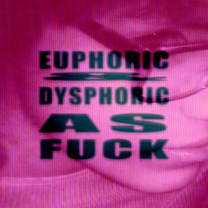 EUPHORIC&DYSPHORIC