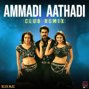 Ammadi Aathadi Club Remix