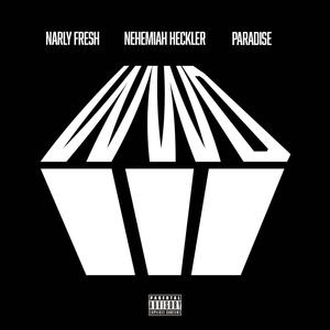WWD (feat. Paradise & Narly Fresh) (Explicit)