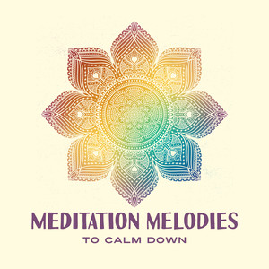 Meditation Melodies to Calm Down