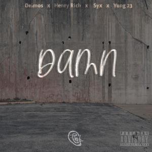 Damn (feat. Syx, Henry Rich & Yung 23) [Explicit]