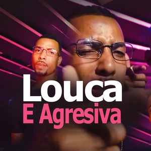 Louca e Agressiva (Explicit)