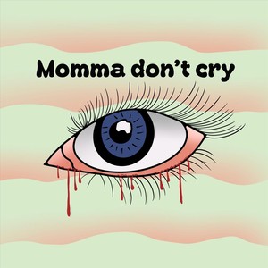 Moma Don’t Cry