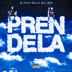 Prendela (feat. El Pinche Mara) [Explicit]