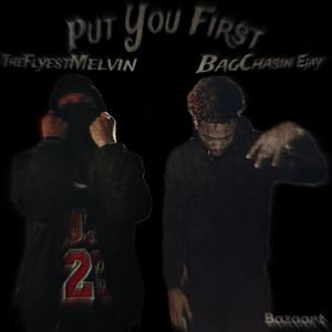 Put You First (feat. TheFlyestMelvin) (Explicit)