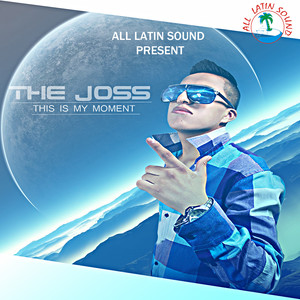 This is my Moment (All Latin Sound Present The Joss )