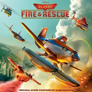 Planes: Fire & Rescue (Original Motion Picture Soundtrack) (飞机总动员2：火线救援 电影原声带)