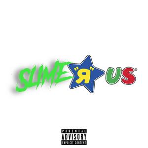 Slime R Us (feat. kduprackz) [Explicit]