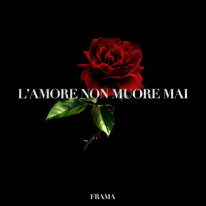 L’amore Non Muore Mai