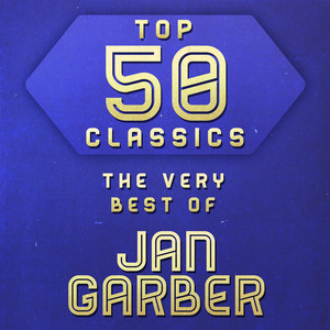 Top 50 Classics - The Very Best of Jan Garber