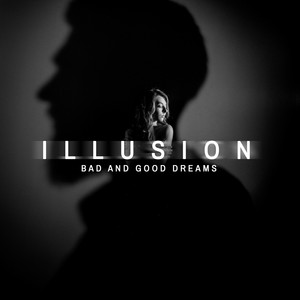 Illusion – Bad and Good Dreams