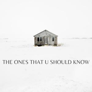 The Ones That U Should Know