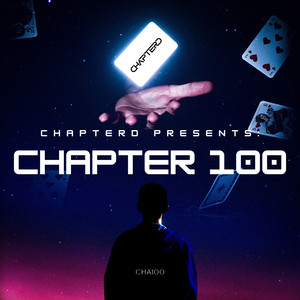 CHAPTERD Presents: CHAPTER 100 (Explicit)