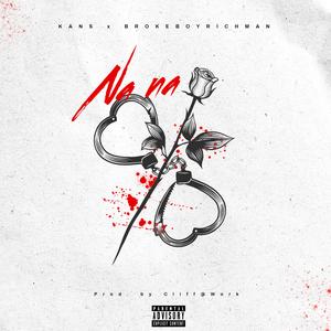 NaNa (feat. BrokeBoy.RichMan) (Explicit)