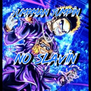 No Slavin (feat. PurpCatchBodies) [Explicit]