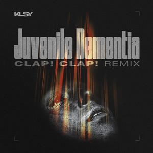 Juvenile Dementia (Clap! Clap! Remix)