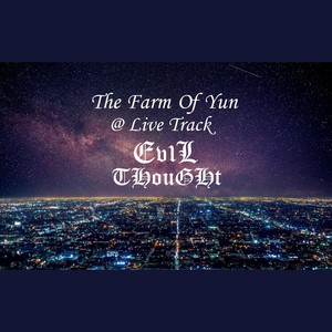 Ev1L THouGHt @ The Farm Of Yun