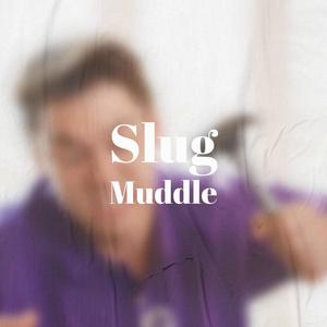 Slug Muddle