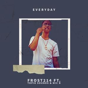 Everyday (feat. Topik Sounds & Mic B) (Explicit)