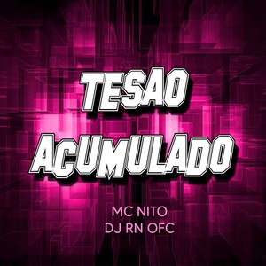 TESÃO ACUMULADO (Explicit)