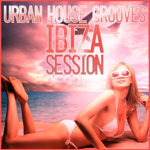 Urban House Grooves(Ibiza Session)