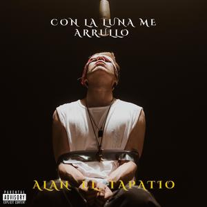 CON LA LUNA ME ARRULLO (Explicit)