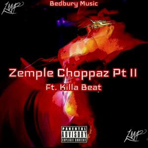 Zemple Choppaz Pt II(feat. Killa Beat) (Explicit)