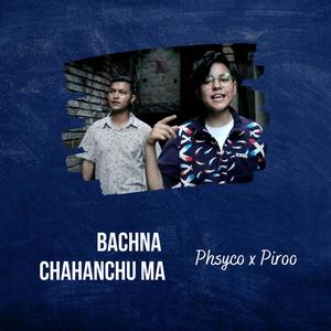Baachna Chahanchu (feat. Piroo)