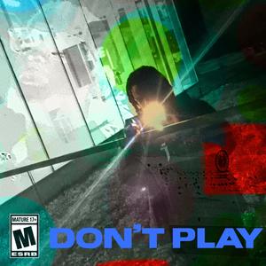 DON'T PLAY (Explicit)