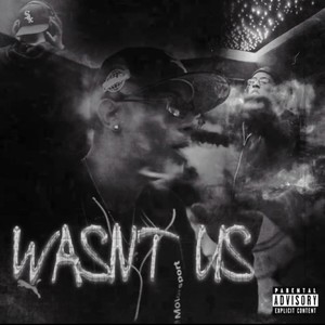 Wasn't Us (Explicit)