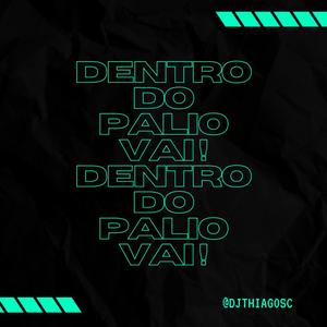 Dentro Do Palio Vai (Remix) [Explicit]