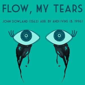 Flow, My Tears (feat. Alyssa Moreno, Carlos Guevara & The University of Texas at San Antonio's Chamber Singers)